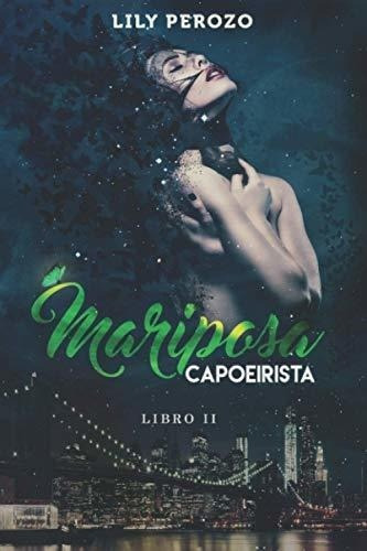 Mariposa Capoeirista (libro 2) - Perozo, Lily, De Perozo, L. Editorial Lulu En Español