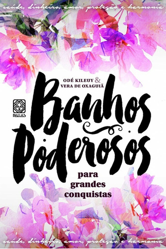 Banhos Poderosos Para Grandes Conquistas, de Odé Kileuy. Pallas Editora e Distribuidora Ltda., capa mole em português, 2017