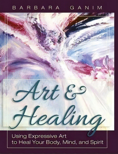 Art And Healing, De Barbara Ganim. Editorial Echo Point Books Media, Tapa Dura En Inglés