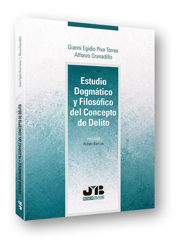 Estudio dogmÃÂ¡tico y filosÃÂ³fico del concepto de delito, de PIVA TORRES, GIANNI EGIDIO. Editorial J.M. Bosch Editor, tapa blanda en español