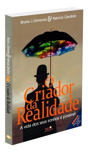 O criador da realidade: A vida dos seus sonhos é possível, de Gimenes, Bruno J.. Luz da Serra Editora Ltda., capa mole em português, 2018