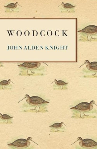 Woodcock, De Knight, John Alden. Editorial Read Books, Tapa Blanda En Inglés