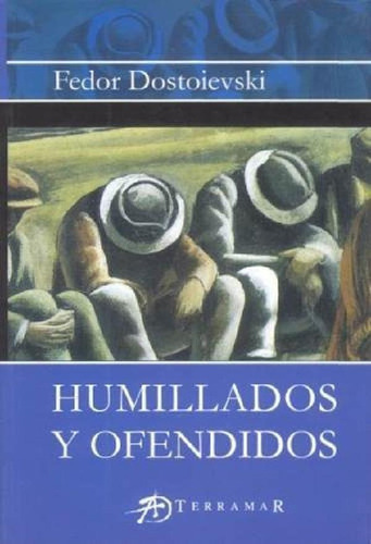 Libro - Humillados Y Ofendidos, De Fedor Dostoievski. Edito