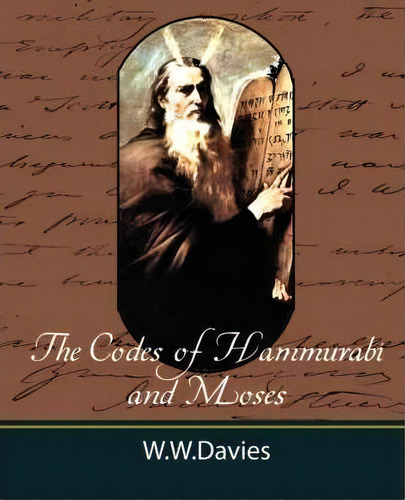 The Codes Of Hammurabi And Moses With Copious Comments, Index, And Bible References, De Ph D W W Davies Ph D. Editorial Book Jungle, Tapa Blanda En Inglés