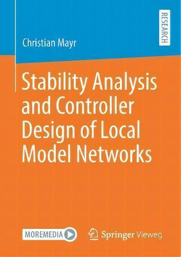 Stability Analysis And Controller Design Of Local Model Networks, De Christian Mayr., Vol. 1. Editorial Springer Vieweg, Tapa Blanda En Inglés