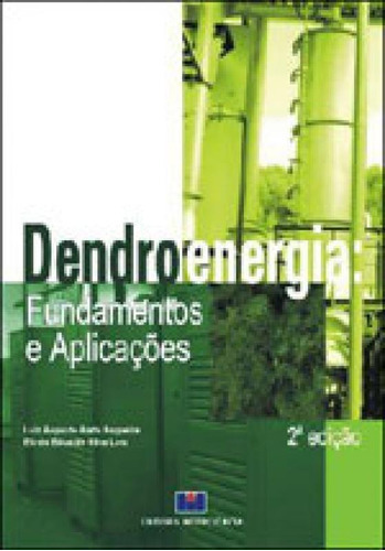 Dendroenergia: Fundamentos E Aplicações, De Nogueira, Luiz A. Horta/ Lora, Electo E.. Editora Interciencia, Capa Mole, Edição 2ª Edição - 2003 Em Português