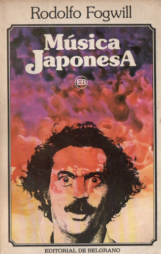 Rodolfo Fogwill - Musica Japonesa - Primera Edicion 1982