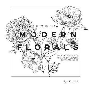 How To Draw Modern Florals - Alli Koch (paperback)