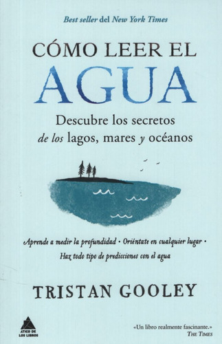 Libro Como Leer El Agua - Tristan Gooley ( Bolsillo), de Gooley, Tristan. Editorial Atico De Los Libros, tapa blanda en español, 2020