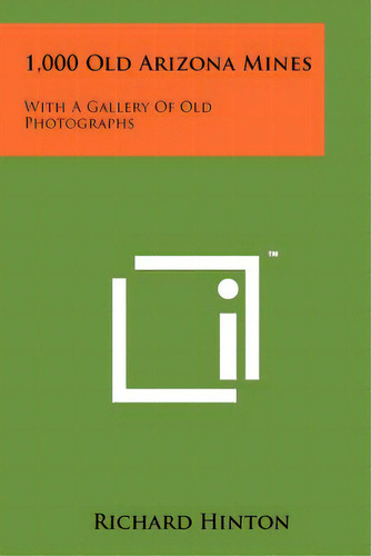 1,000 Old Arizona Mines: With A Gallery Of Old Photographs, De Hinton, Richard. Editorial Literary Licensing Llc, Tapa Blanda En Inglés