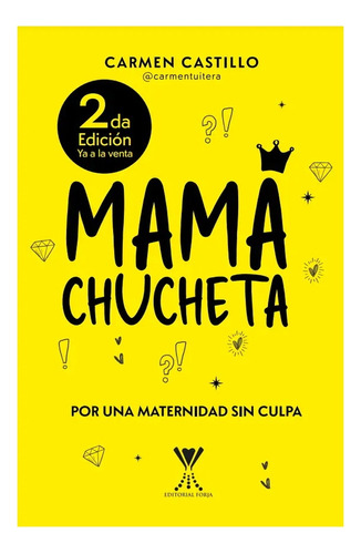 Mama Chucheta. Por Una Maternidad Sin Culpa (2° Edicion)