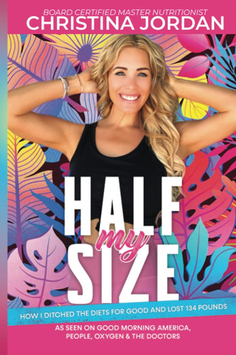 Libro: Half My Size: How I Ditched The Diets For Good