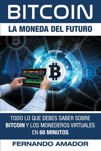 Libro: Todo Lo Que Debes Saber Sobre Bitcoin Y Los Monederos