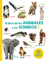 Comprar El libro de los animales y sus sonidos: Descubre el sonido que hacen los animales, de Varios autores. Editorial PICARONA-OBELISCO, tapa dura en español, 2018
