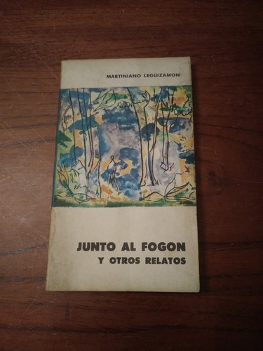 Junto Al Fogón Y Otros Relatos - Martiniano Leguizamón