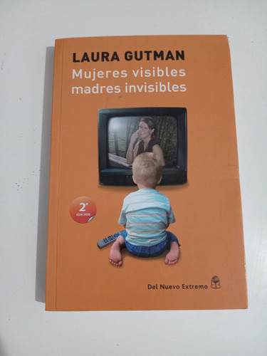 Laura Gutman Mujeres Visibles, Madres Invisibles Cuidado 