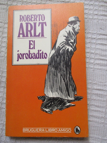 Roberto Arlt - El Jorobadito (libro Amigo)
