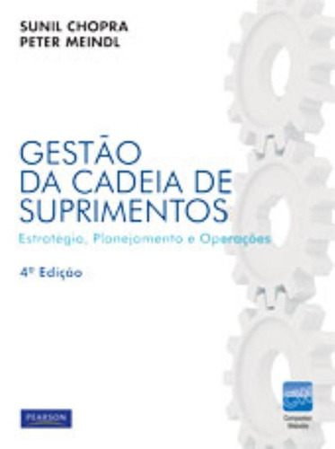 Gestão da Cadeia de Suprimentos: Estratégia, Planejamento e Operações, de Chopra, Sunil. Editora Pearson Education do Brasil S.A., capa mole em português, 2010