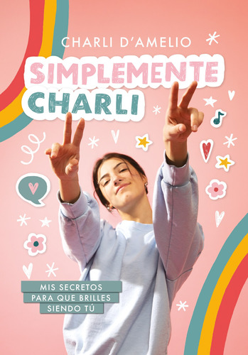 Simplemente Charli: Mis secretos para que brilles siendo tú, de D'Amelio, Charli. Serie Influencer Editorial Montena, tapa blanda en español, 2020