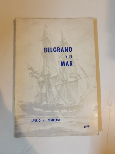 Belgrano Y El Mar - Laurio H. Destefani - L330b