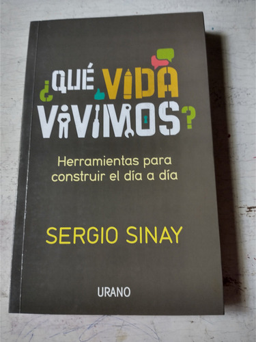 ¿que Vida Vivimos? Sergio Sinay