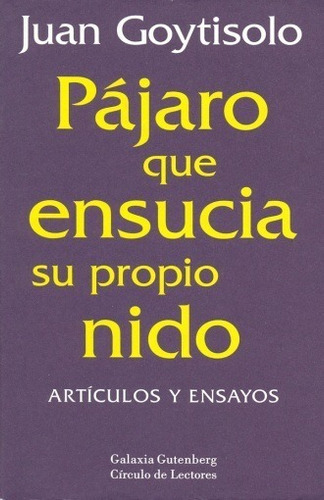 Pájaro Que Ensucia Su Propio Nido. Juan Goytisolo