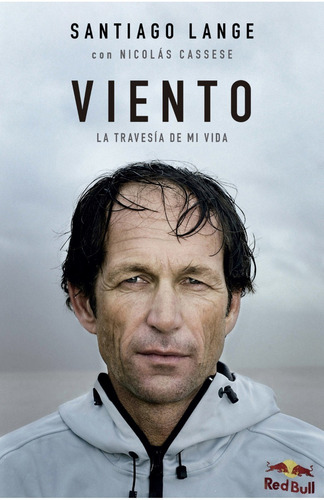 Viento La Travesia De Mi Vida. Santiago Lange. Ediciones B
