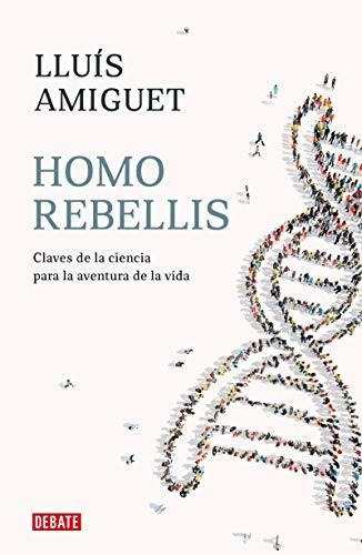 Homo Rebellis: Claves De La Ciencia Para La Aventura De La V