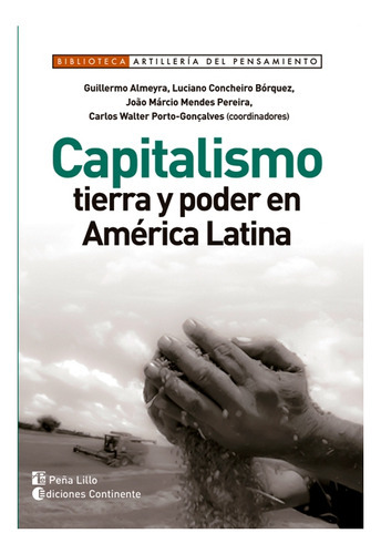 Capitalismo : Tierra Y Poder En America Latina, De Almeyra Guillermo. Editorial Continente, Tapa Blanda En Español, 2015