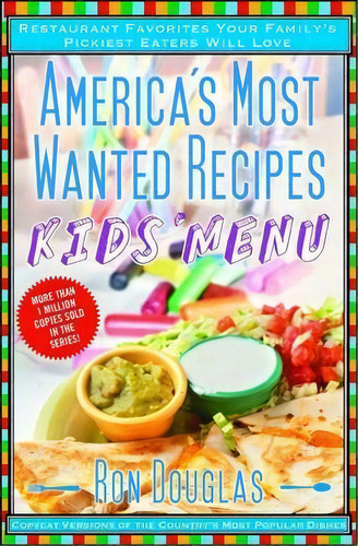 America's Most Wanted Recipes Kids' Menu : Restaurant Favorites Your Family's Pickiest Eaters Wil..., De Ron Douglas. Editorial Atria Books, Tapa Blanda En Inglés