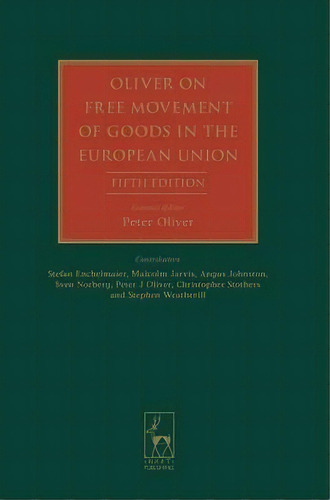 Oliver On Free Movement Of Goods In The European Union, De Stefan Enchelmaier. Editorial Bloomsbury Publishing Plc, Tapa Dura En Inglés