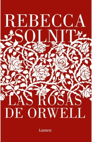 Libro Las Rosas De Orwell - Rebecca Solnit