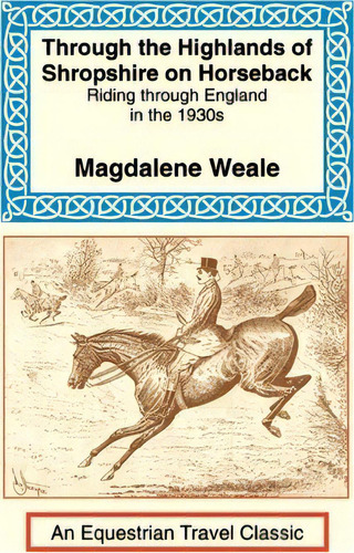 Through The Highlands Of Shropshire On Horseback, De Magdalene M Weale. Editorial Long Riders Guild Press, Tapa Blanda En Inglés