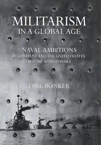 Militarism In A Global Age, De Dirk Bã¶nker. Editorial Cornell University Press, Tapa Dura En Inglés