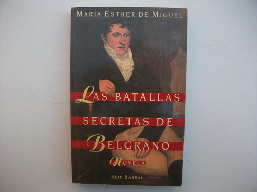 Las Batallas Secretas De Belgrano - María Esther De Miguel