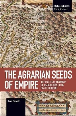 Libro The Agrarian Seeds Of Empire : The Political Econom...