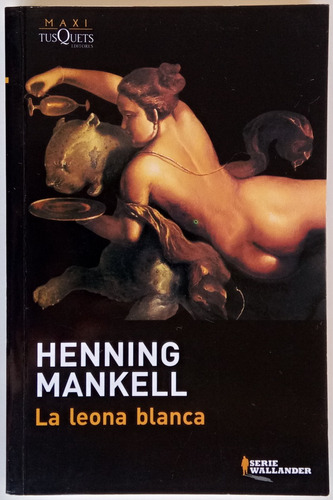 La Leona Blanca Henning Mankell Novela Tusquets Libro