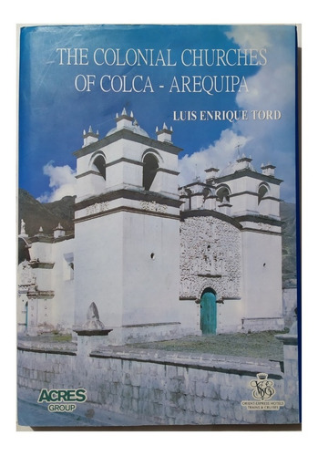 The Colonial Churches Of Colca - Arequipa -luis Enrique Tord