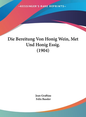 Libro Die Bereitung Von Honig Wein, Met Und Honig Essig. ...