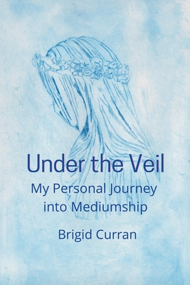 Libro Under The Veil. My Personal Journey Into Mediumship...