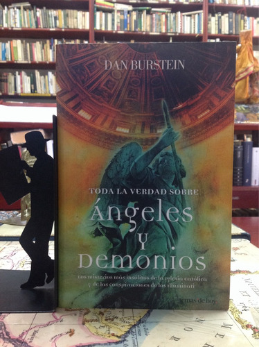 Toda La Verdad Sobre Angeles Y Demonios. Dan Burstein