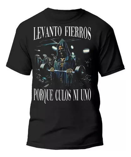 comprar Playera Calacas Chidas. Levanto Fierros, Porque Culos Ni Uno