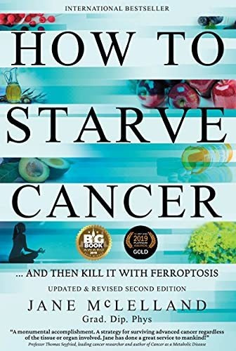 Book : How To Starve Cancer ...and Then Kill It With...