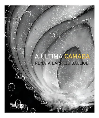 A Última Camada, De Baglioli, Renata Barrozo. Editorial Inverso, Capa Mole, Edição 2021-07-07 00:00:00 Em Português