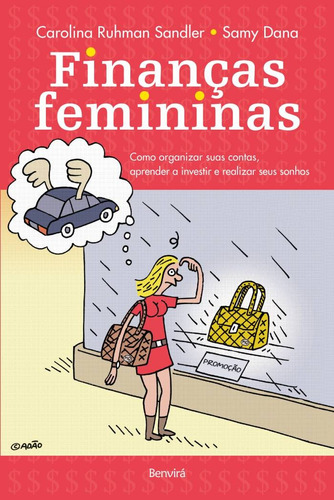 Finanças femininas: Como organizar suas contas, aprender a investir e realizar seus sonhos, de Dana, Samy. Editora Saraiva Educação S. A., capa mole em português, 2015