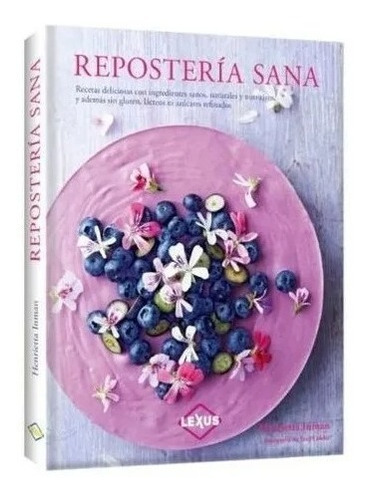 Libro Repostería Sana - Recetas Deliciosas Ingre.naturales 