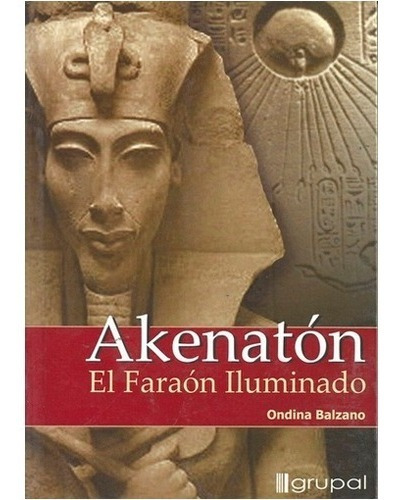 * Akenaton El Faraon Iluminado - Balzano, Ondina