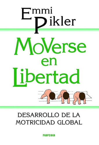 Moverse En Libertad : Desarrollo De La Motricidad Global