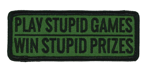 Play Stupid Games Win Stupid Prizes Patch - Parche Cosi...