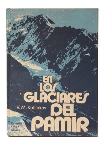 En Los Glaciares Del Pamir, Relato De Kotliakov, Mir, Unico!